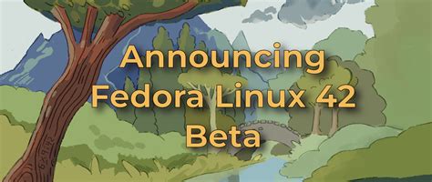 Fedora 42 beta released .
